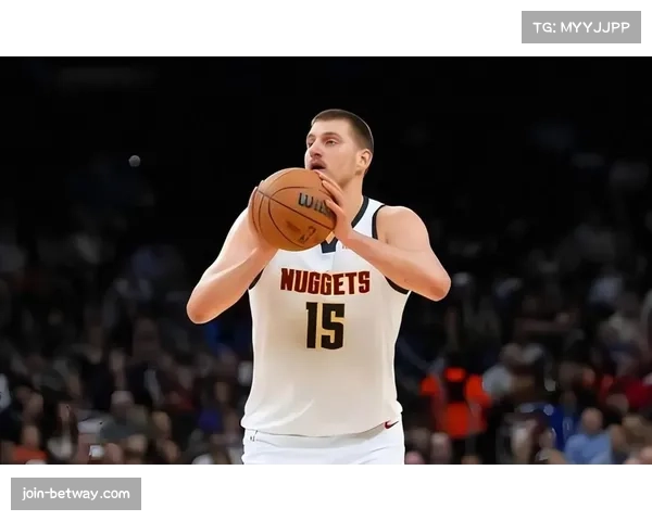 约基奇场均三双数据亮眼 掘金高端局胜率成排名隐忧